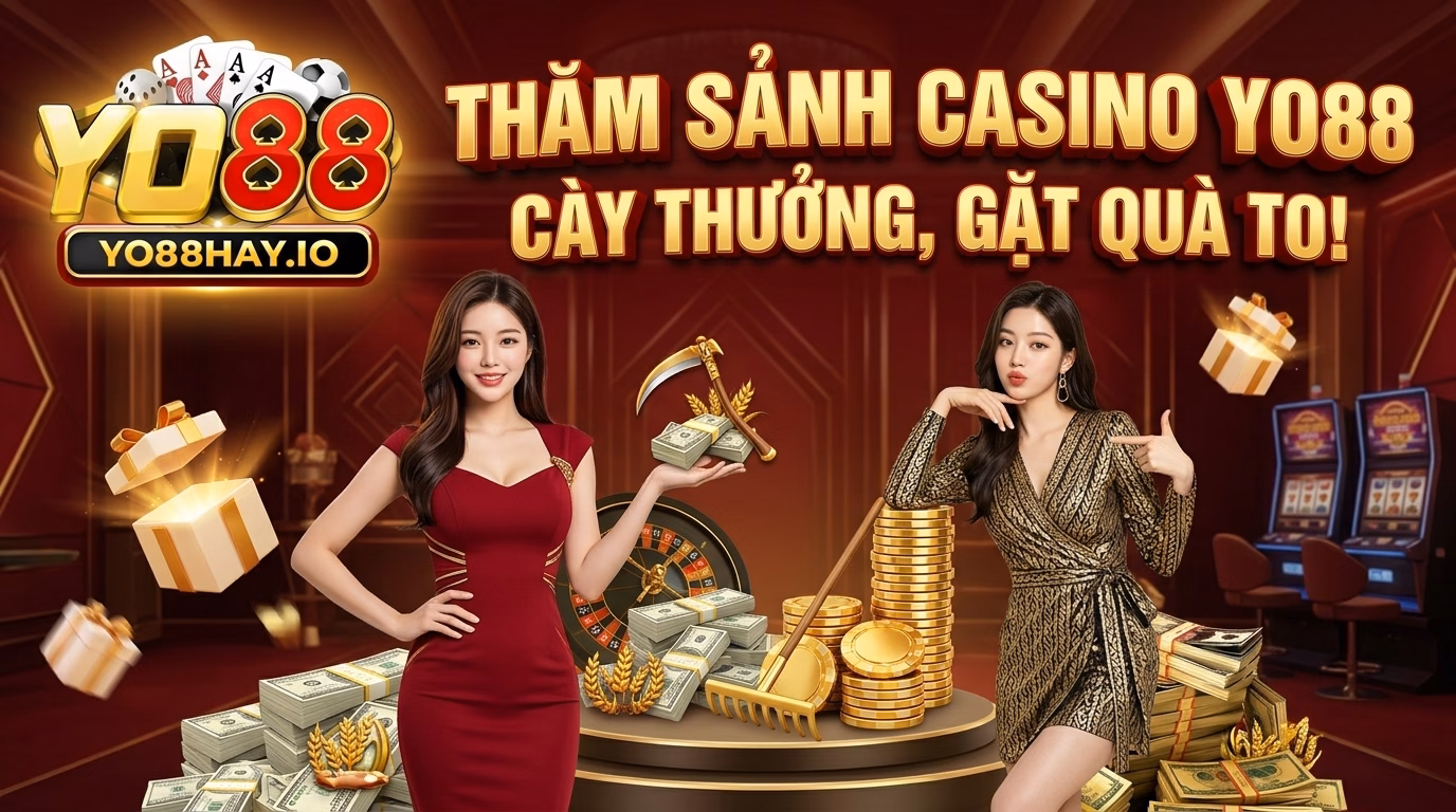 Ghé sảnh Casino Yo88 để thực hành cày lúa Ghé sảnh Casino Yo88 để thực hành cày lúa
