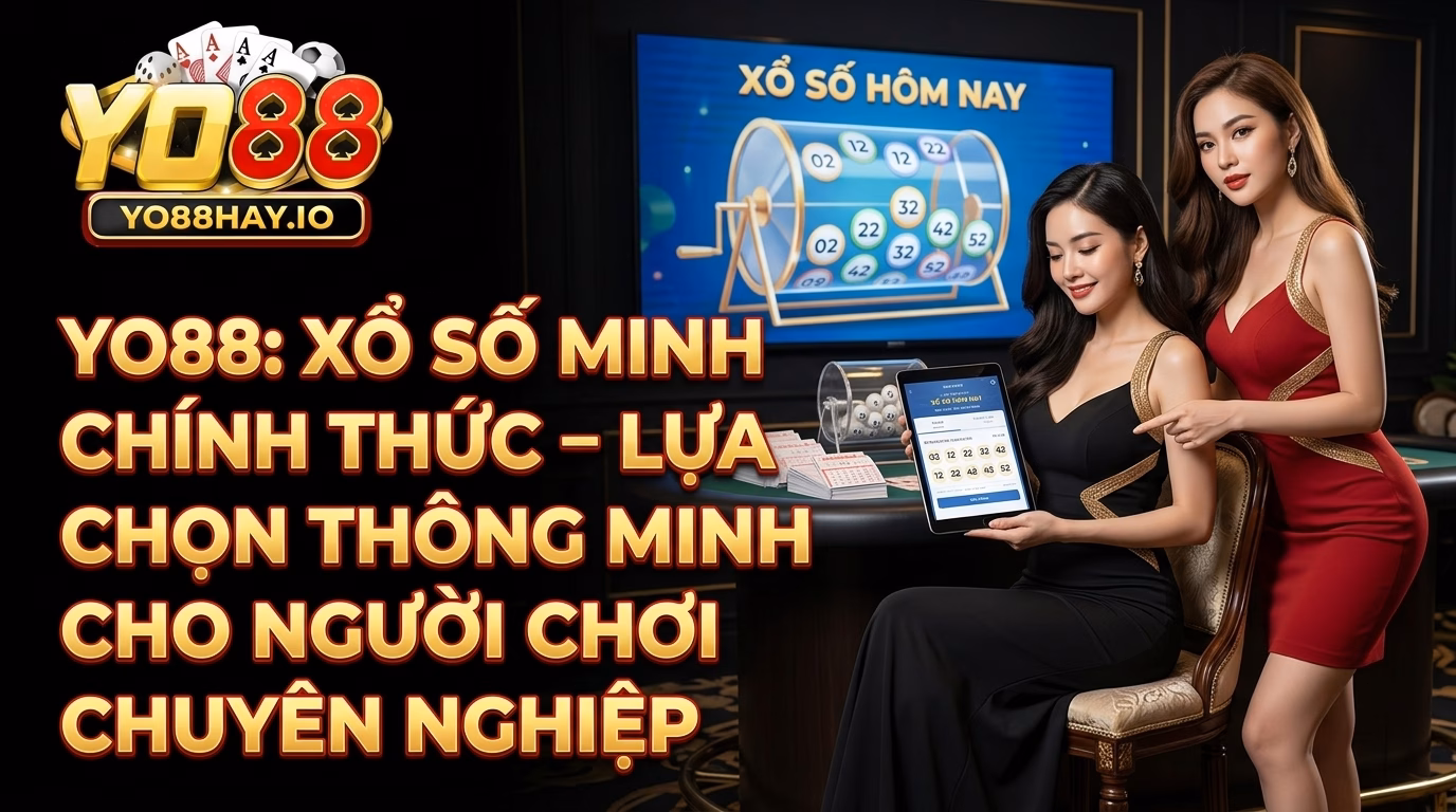 YO88 Hợp Với Người Muốn Theo Lô Đề Có Trật Tự YO88 Hợp Với Người Muốn Theo Lô Đề Có Trật Tự